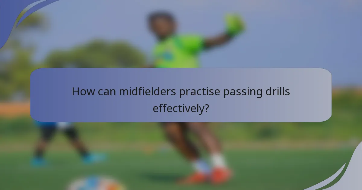 How can midfielders practise passing drills effectively?