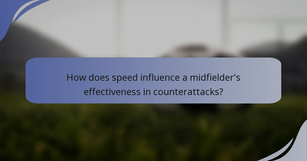 How does speed influence a midfielder's effectiveness in counterattacks?