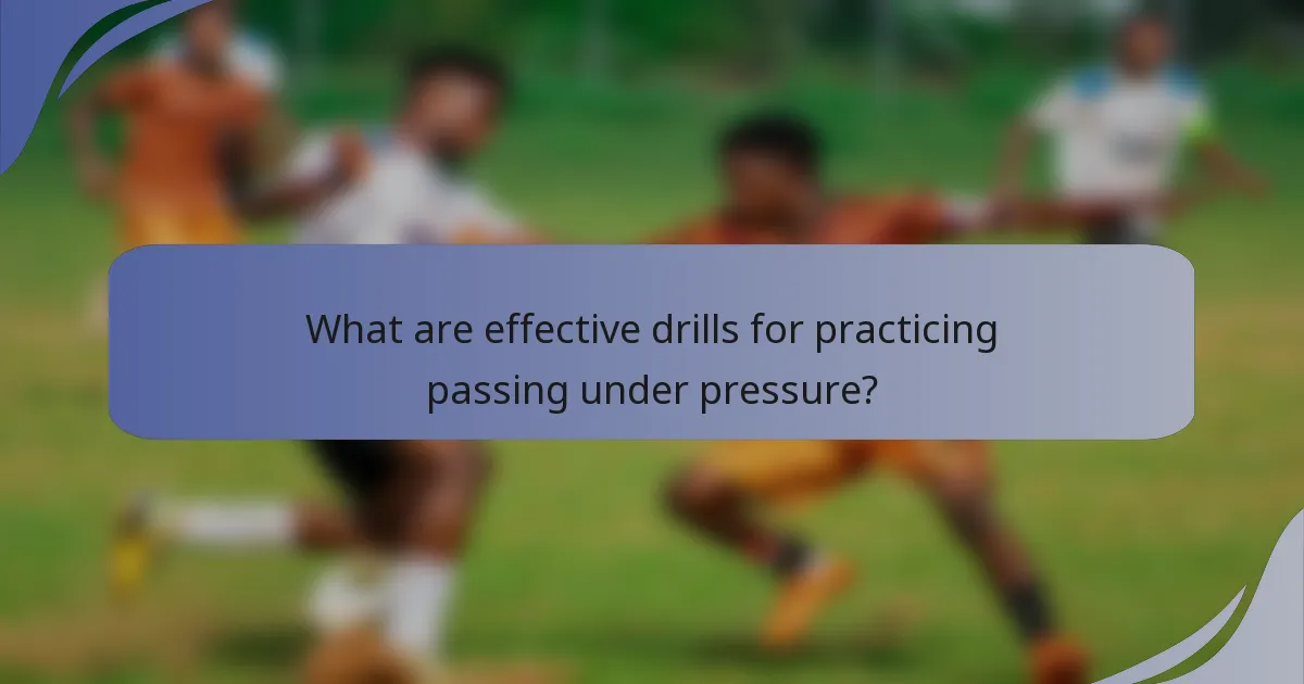 What are effective drills for practicing passing under pressure?