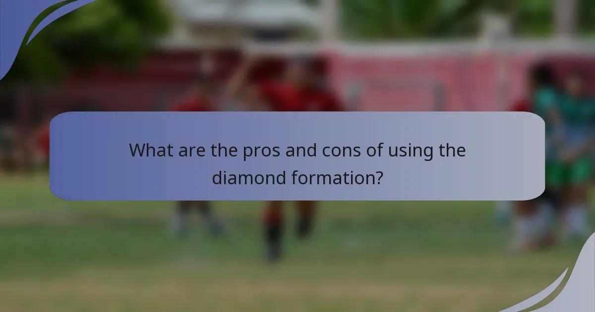 What are the pros and cons of using the diamond formation?