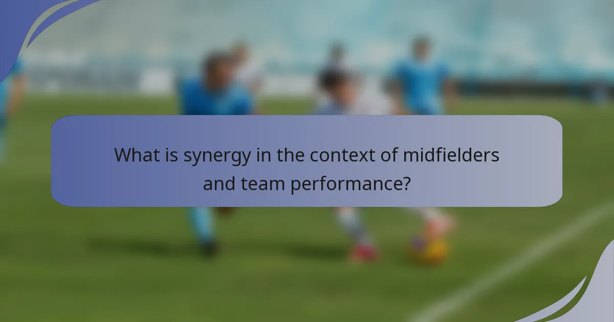 What is synergy in the context of midfielders and team performance?