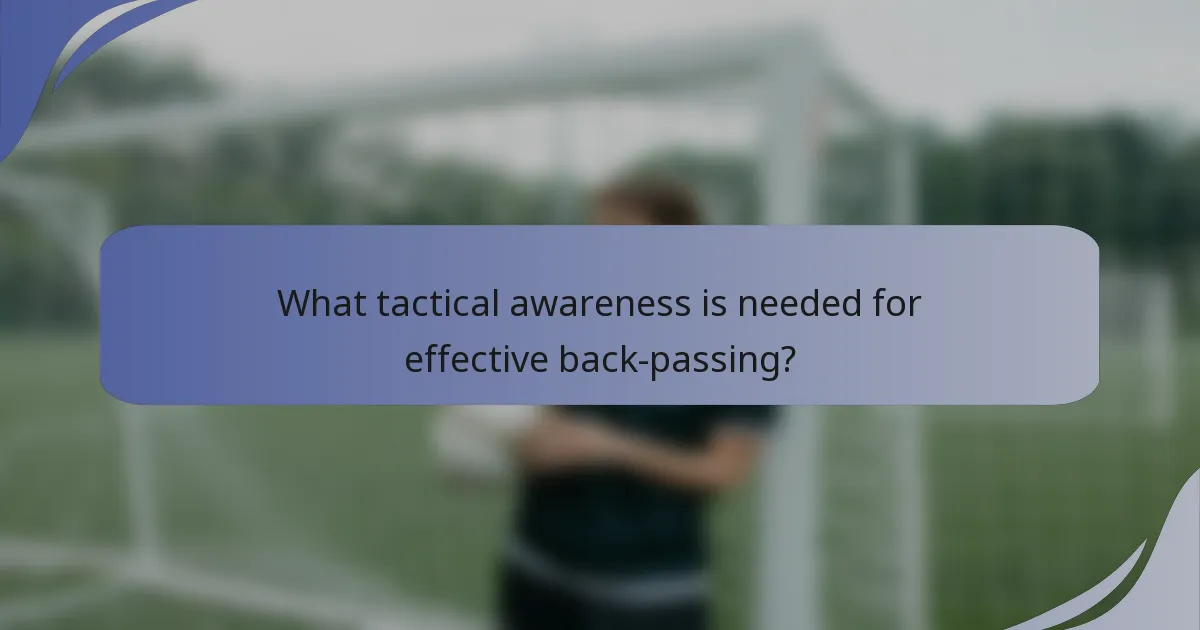 What tactical awareness is needed for effective back-passing?