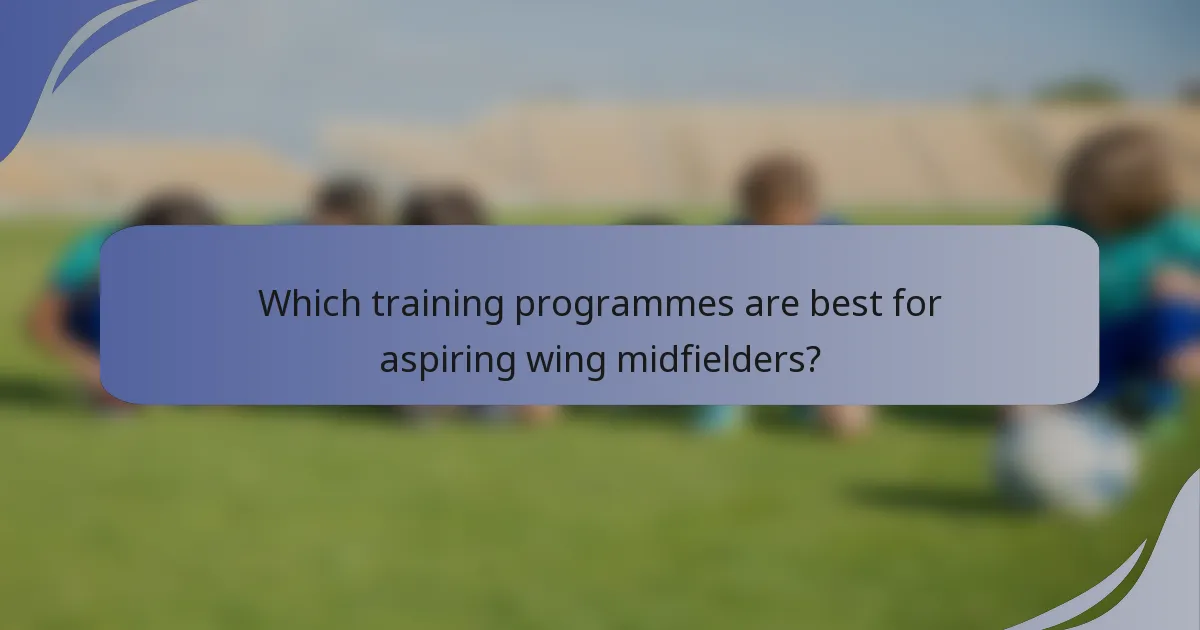 Which training programmes are best for aspiring wing midfielders?